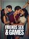 Friends Sex and Games