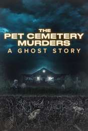 The Pet Cemetery Murders: A Ghost Story