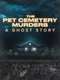 The Pet Cemetery Murders: A Ghost Story