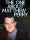 The One About Matthew Perry